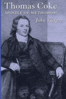 Thomas Coke : Apostle of Methodism by John Vickers - Paperback