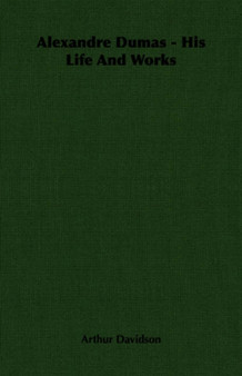 Alexandre Dumas - His Life And Works by F. Davidson - Paperback