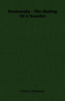 Dostoevsky - The Making Of A Novelist by Ernest J. Simmons - Paperback