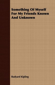 Something Of Myself For My Friends Known And Unknown by Rudyard Kipling - Paperback