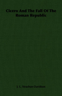 Cicero And The Fall Of The Roman Republic by J.L. Strachan-Davidson - Paperback