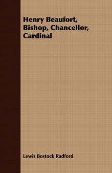 Henry Beaufort, Bishop, Chancellor, Cardinal by Lewis Bostock Radford - Paperback