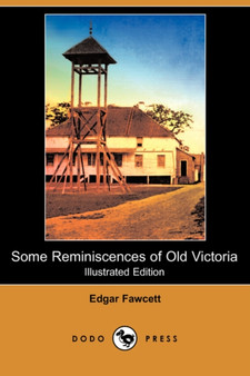 Some Reminiscences of Old Victoria (Illustrated Edition) (Dodo Press) by Edgar Fawcett - Paperback