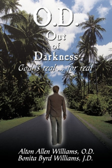 O.D. Out of Darkness : God is Real ... for Real by Alton Allen Williams - Paperback
