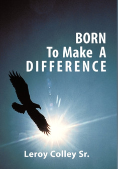 Born To Make A Difference by Leroy Colley Sr. - Paperback