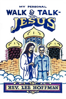 My Personal Walk and Talk with Jesus by Lee Hoffman - Paperback