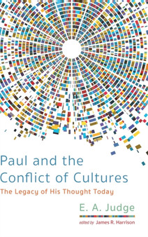 Paul and the Conflict of Cultures by E A Judge - Hardback