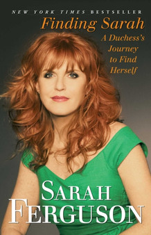 Finding Sarah : A Duchess's Journey to Find Herself by Duchess of York Sarah Ferguson - Paperback