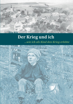 Der Krieg und ich : ...wie ich als Kind den Krieg erlebte by Zita Ritz - Paperback