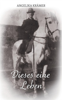 Dieses eine Leben by Angelika Kramer - Paperback