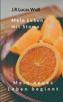 Mein Leben mit Stoma : Mein neues Leben beginnt by J R Lucas Wolf - Paperback