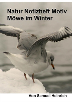 Natur Notizheft Motiv Moewe im Winter by Samuel Heinrich - Paperback