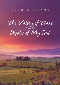 The Valley of Tears from the Depths of My Soul by Leon Williams - Paperback