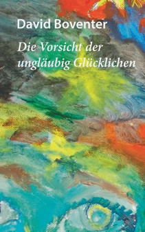 Die Vorsicht der unglaubig Glucklichen by David Boventer - Paperback