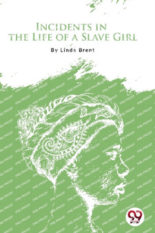 Incidents In the Life of a Slave Girl by Linda Brent - Paperback