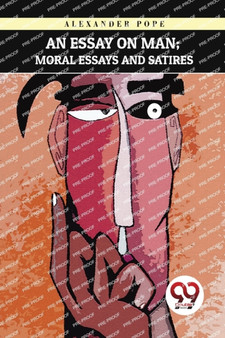 An Essay on Man; Moral Essays and Satires by Alexander Pope - Paperback