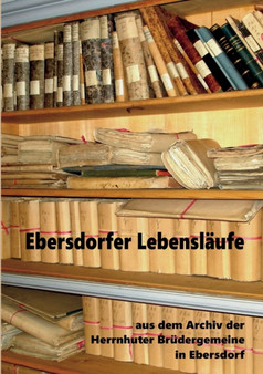 Ebersdorfer Lebenslaufe : Aus dem Archiv der Herrnhuter Brudergemeine in Ebersdorf by Heinz-Dieter Fiedler - Paperback