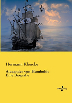 Alexander von Humboldt : Eine Biografie by Hermann Klencke - Paperback