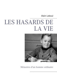 Les Hasards de la Vie : Memoires d'un homme ordinaire by Alain Leboul - Paperback