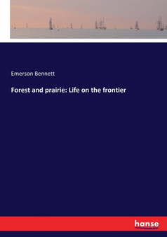 Forest and prairie : Life on the frontier by Emerson Bennett - Paperback