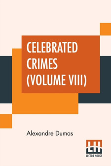Celebrated Crimes (Volume VIII) by Alexandre Dumas - Paperback