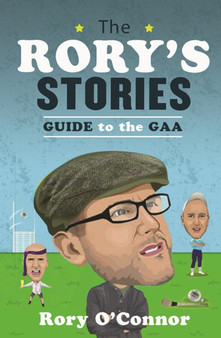 The Rory's Stories Guide to the GAA by Rory O'Connor - Hardback