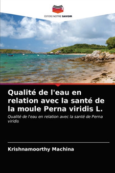 Qualite de l'eau en relation avec la sante de la moule Perna viridis L. by krishnamoorthy Machina - Paperback