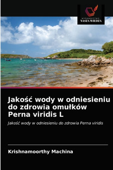 Jakośc wody w odniesieniu do zdrowia omulkow Perna viridis L by krishnamoorthy Machina - Paperback