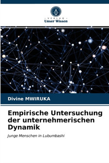 Empirische Untersuchung der unternehmerischen Dynamik by Divine Mwiruka - Paperback
