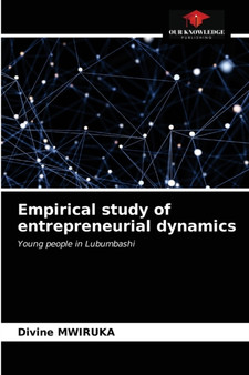 Empirical study of entrepreneurial dynamics by Divine Mwiruka - Paperback