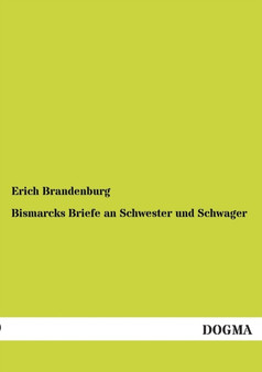 Bismarcks Briefe an Schwester Und Schwager by Erich Brandenburg - Paperback