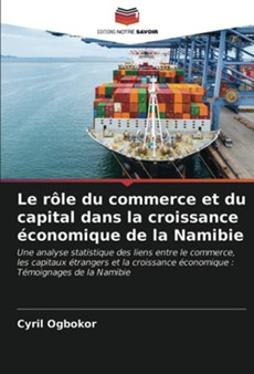 Le role du commerce et du capital dans la croissance economique de la Namibie by Cyril Ogbokor - Paperback