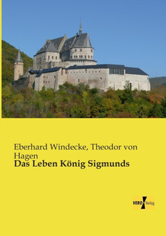 Das Leben Koenig Sigmunds by Eberhard Windecke - Paperback