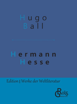 Hermann Hesse : Sein Leben und sein Werk - Gebundene Ausgabe by Hugo Ball - Hardback