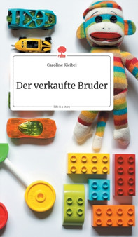 Der verkaufte Bruder. Life is a Story - story.one by Caroline Kleibel - Hardback