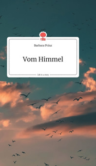 Vom Himmel. Life is a Story - story.one by Barbara Prinz - Hardback