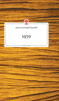 1970. Life is a Story - story.one by Anna Und Christoph Braendle - Hardback