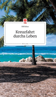 Kreuzfahrt durchs Leben. Life is a Story - story.one by Erfalina - Hardback