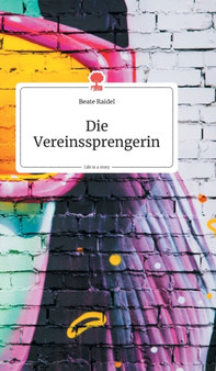 Die Vereinssprengerin. Life is a Story - story.one by Beate Raidel - Hardback
