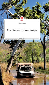 Abenteuer fur Anfanger. Life is a Story - story.one by Christa Arnet - Hardback