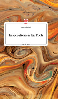 Inspirationen fur Dich. Life is a Story - story.one by Daniela Reinelt - Hardback