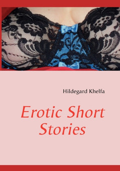 Erotic Short Stories by Hildegard Khelfa - Paperback