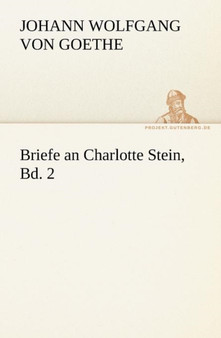 Briefe an Charlotte Stein, Bd. 2 by Johann Wolfgang Von Goethe - Paperback