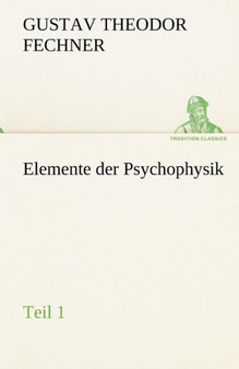 Elemente Der Psychophysik by Gustav Theodor Fechner - Paperback