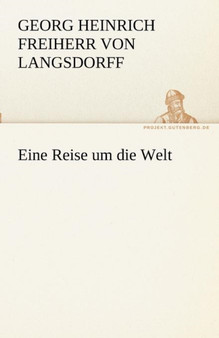 Eine Reise Um Die Welt by Georg Heinrich Freiherr Von Langsdorff - Paperback