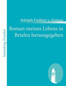 Roman meines Lebens in Briefen herausgegeben by Adolph Freiherr V Knigge - Paperback