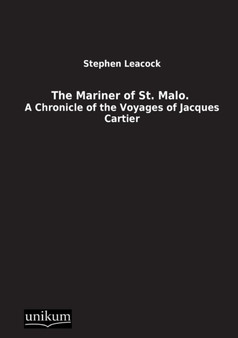 The Mariner of St. Malo. by Stephen Leacock - Paperback