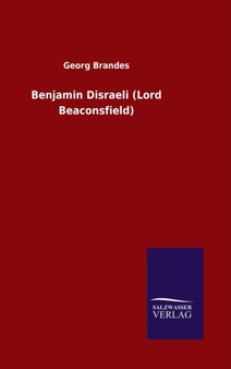 Benjamin Disraeli (Lord Beaconsfield) by Dr Georg Brandes - Hardback