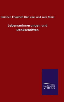 Lebenserinnerungen Und Denkschriften by Heinrich F K Vom Und Zum Stein - Hardback
