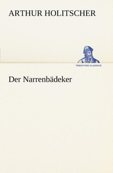 Der Narrenbadeker by Arthur Holitscher - Paperback